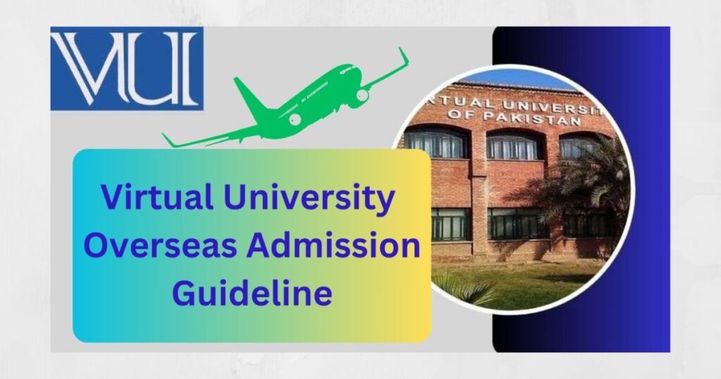 Virtual University Overseas Admission Guideline